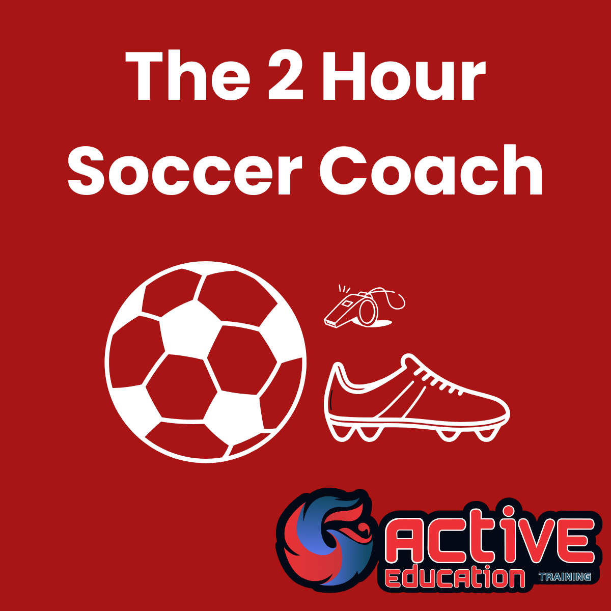 The 2-Hour Soccer Coach - Online Short Course (Certificate Included)